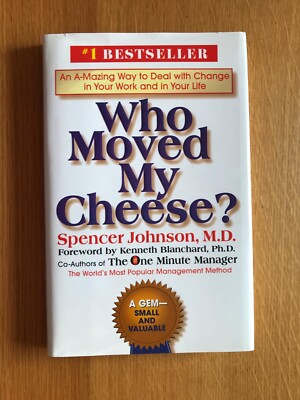 Who Moved My Cheese? : An a-Mazing Way to Deal with Change in Your Work and in Y