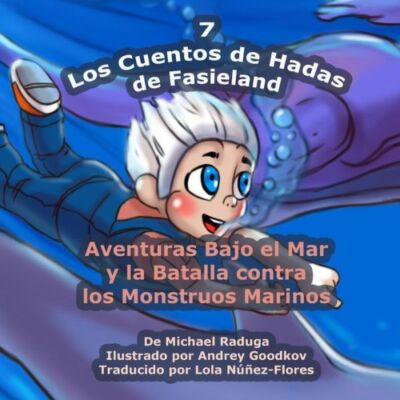 Los Cuentos De Hadas De Fasieland - 7: Aventuras Bajo El Mar Y La Batalla C...