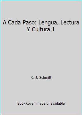 A Cada Paso: Lengua, Lectura Y Cultura 1 by C. J. Schmitt