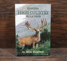 1995 Hunting High Country Mule Deer by Mike Eastman 1st Edition Hardcover