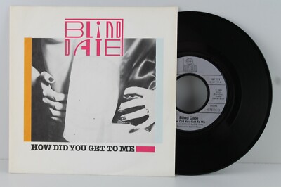 7'' Single - BLIND DATE - How Did You Get To Me - Ariola 1985