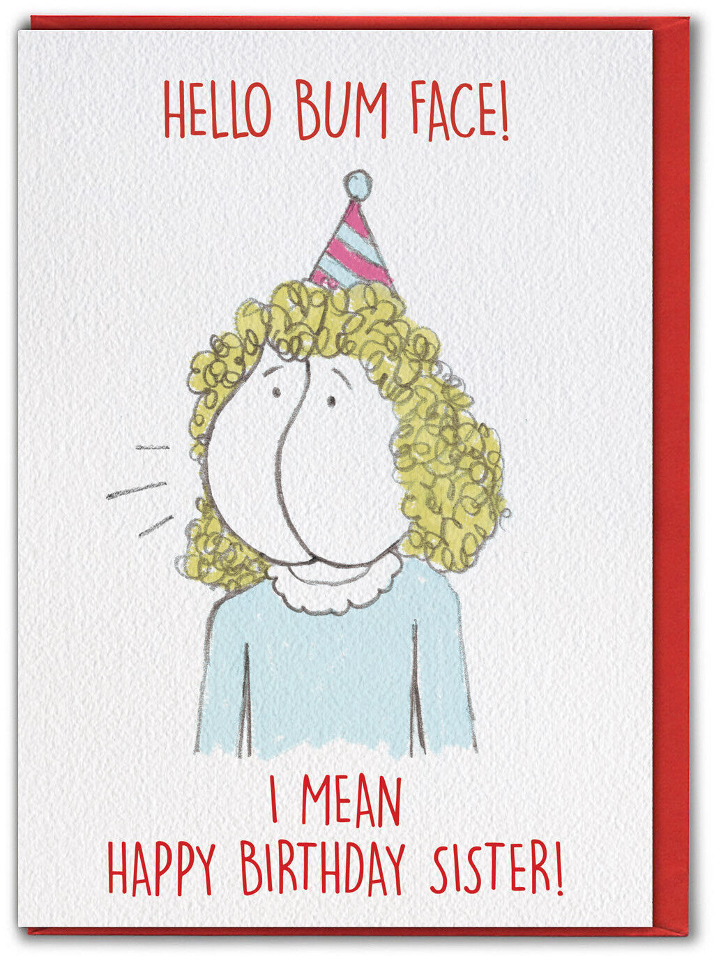 Happy Birthday Sister Bum Face Greetings Card Funny Silly Cheeky ...