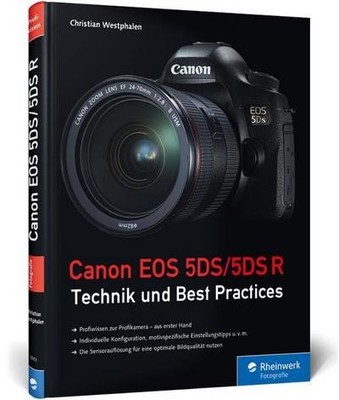 Canon EOS 5DS/5DS R: Technik und Best Practices Christian Westphalen