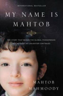 My Name Is Mahtob: The Story that Began in the Global Phenomenon Not With - GOOD