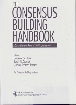 Consensus Building Handbook : A Comprehensive Guide to Reaching Agreement