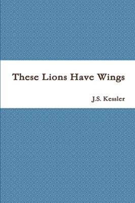 These Lions Have Wings J. S. Kessler New Book 9781304682789