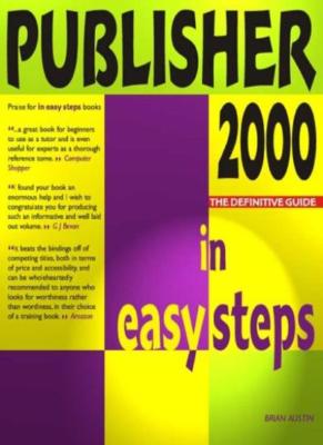 PUBLISHER 2000 IN EASY STEPS (IN EASY STEPS) By BRIAN AUSTIN