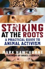 Striking at the Roots: A Practical Guide to Animal Activism - Paperback - GOOD