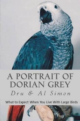 A Portrait of Dorian Grey: What To Expect When You Live With Large Birds by Al S