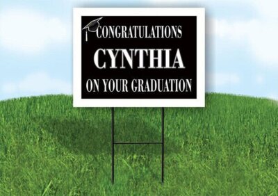 CYNTHIA CONGRATULATIONS GRADUATION 18 in x 24 in Yard Sign Road Sign with Stand