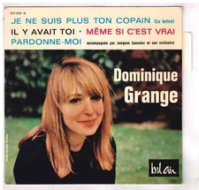 Dominique  GRANGE   Je ne suis plus ton copain    avec languette  7" EP 45 tours