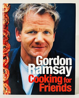 Gordon Ramsay: Cooking For Friends 2008 Hardcover