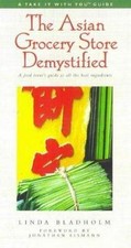 The Asian Grocery Store Demystified: A Food Lover's Guide to All the Best...