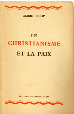 DAS CHRISTENTUM UND DER FRIEDEN - ANDRé PHILIP - ''ICH DIENE'' 1930