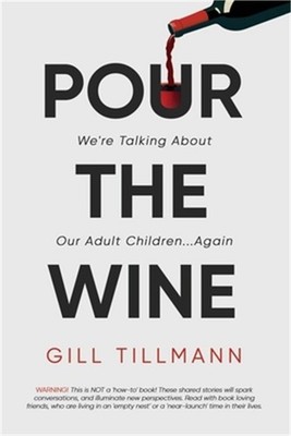 Pour the Wine: We're Talking About Our Adult Children...Again (Paperback or Soft