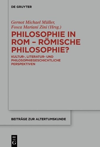 Gernot Michael Müller Philosophie in Rom - Römische Philosophie? (Hardback)
