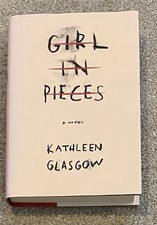 Girl in Pieces by Kathleen Glasgow (2016, Hardcover) for sale