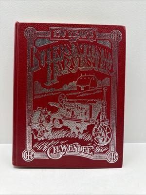 150 Years of International Harvester Book C.H. Wendel Tractor Implement History