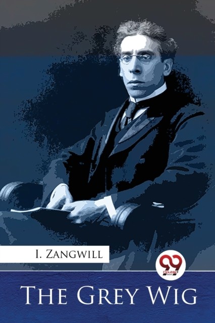 The Grey Wig by I. Zangwill (Paperback Book)