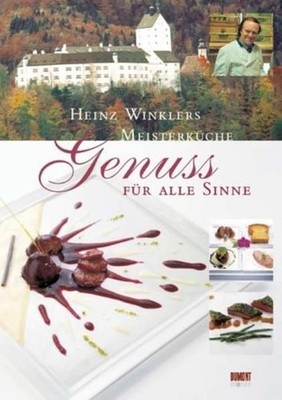 Heinz Winklers Meisterküche. Cuisine Vitale - Genuss für alle Sinne. Winkler, He