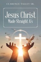 Jesus Christ Made Straight A's With Study Questions Clarence Talley Taschenbuch