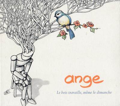 Ange - Le Bois Travaille, Même Le Dimanche                                 (neu)