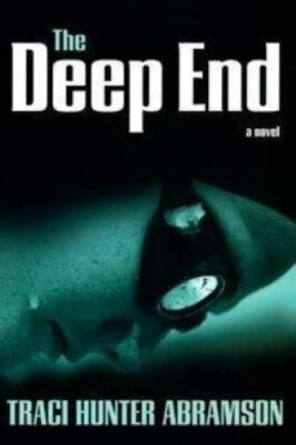 The Deep End by Traci Hunter Abramson