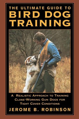 Ultimate Guide to Bird Dog Training Jerome B. Robinson Taschenbuch Englisch 2003
