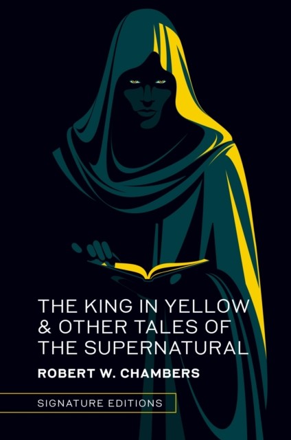 The King in Yellow & Other Tales of the Supernatural by Robert Chambers W.