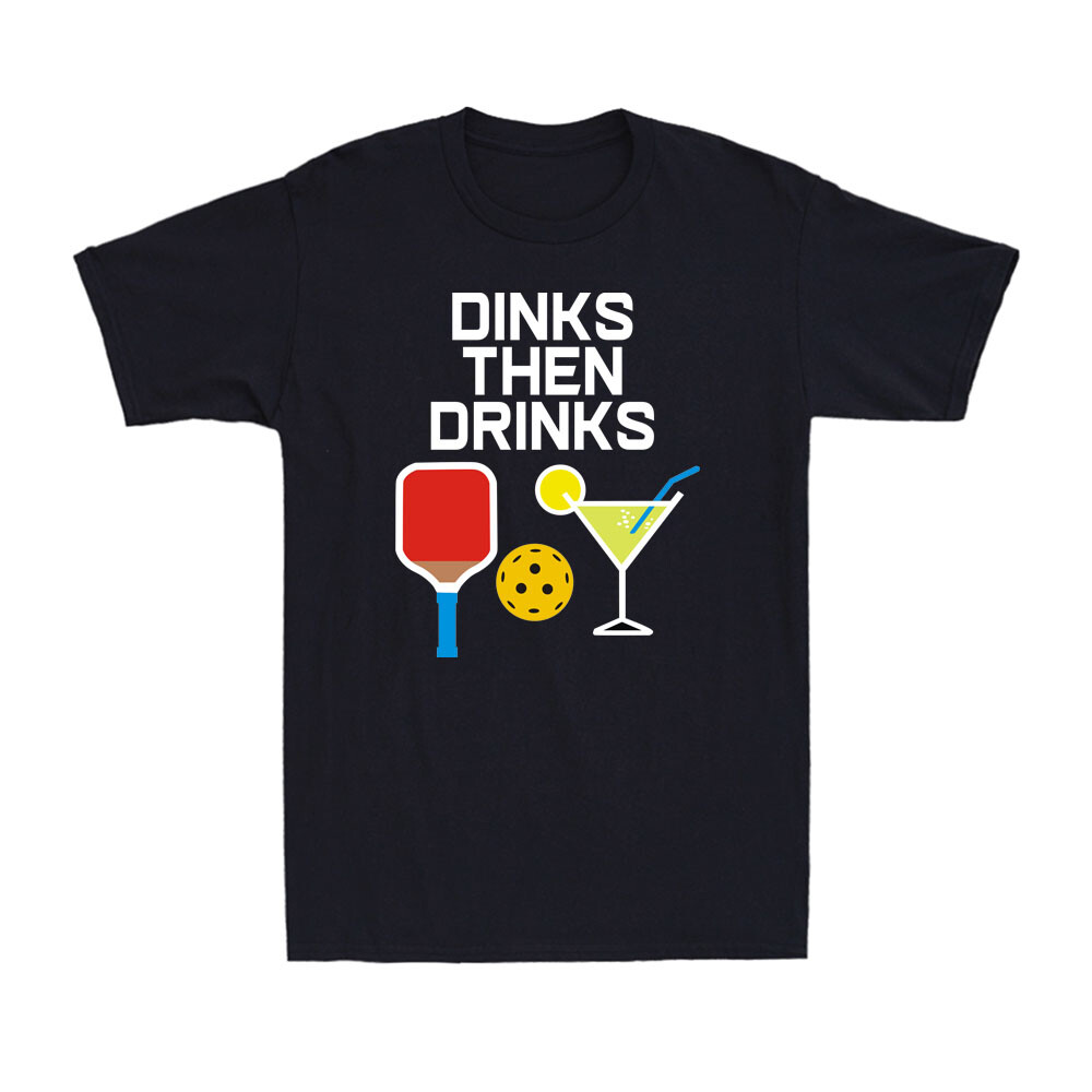 Dinks Then Drinks Funny Pickleball Lover and Drinking Lover Gift Men's T-Shirt