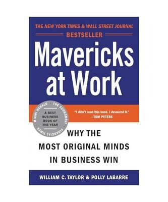 Mavericks at Work: Why the Most Original Minds in Business Win, Polly Labarre, W