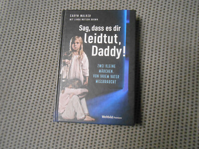 Sag, dass es dir leidtut, Daddy - zwei kleine Mädchen von ihrem Vater missbrauch