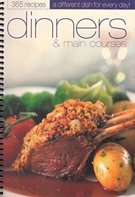 Dinner and Main Courses (365 Day Cookery Spiral S.) Spiral bound Book The Fast