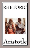 Aristotle | Rhetoric - A Foundational Work On Persuasion, Argument, And The...