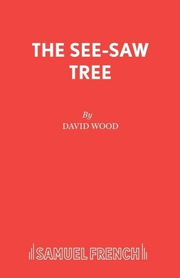 See-saw Tree (Acting Edition S.),Wood, David David Wood,