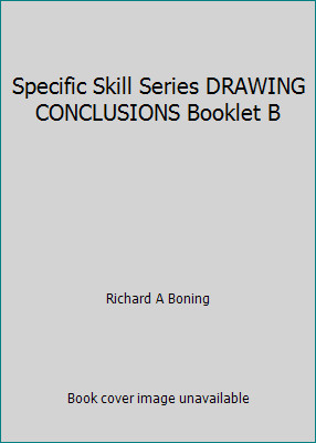 Specific Skill Series DRAWING CONCLUSIONS Booklet B by Richard A Boning