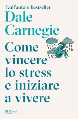 Libro - Dale Carnegie - Come Vincere Lo Stress E Cominciare A Vivere  - Rizzoli
