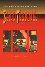 Saigo Takamori - the Man Behind the Myth : The Man Behind the Myth, Paperback...
