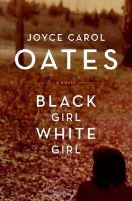 Black Girl / White Girl by Joyce Carol Oates