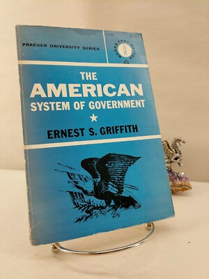 The American System of Government, Ernest S. Griffith 1962