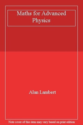 Maths for Advanced Physics,Alan Lambert