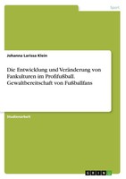Die Entwicklung Und VeräNderung Von Fankulturen Im ProfifußBall....