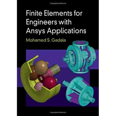 Finite Elemente für Ingenieure mit Ansys-Anwendungen Mohamed S.... 9781107194083