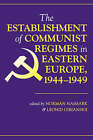 The Establishment of Communist Regimes in Eastern Europe, 1944-1949 by The Perseus Books Group (Paperback, 1998)