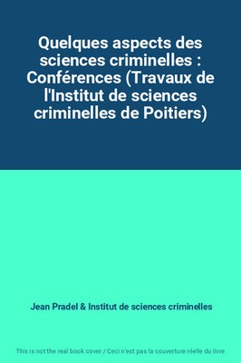 Quelques aspects des sciences criminelles : Conférences (Travaux de l'Insti