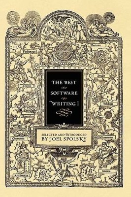 The Best Software Writing I: Selected and Introduced by Joel Spolsky - GOOD