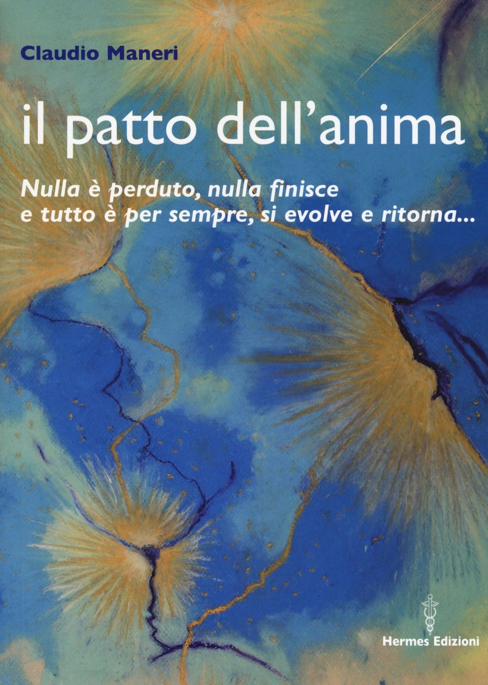 Il patto dell'anima. Nulla è perduto, nulla finisce e tutto è per sempre, si evo - Immagine 2