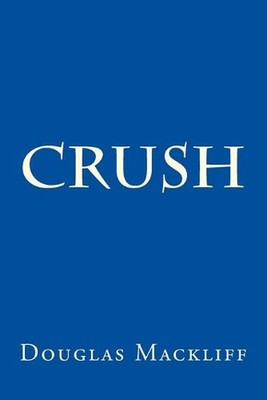 Crush by Douglas/D Alberto/A Mackliff/M (English) Paperback Book