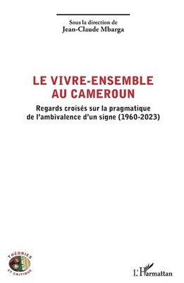 Le vivre-ensemble au Cameroun: Regards crois?s sur la pragmatique de l'ambivalen