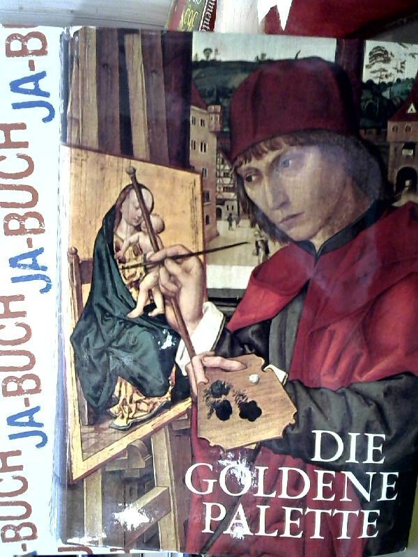 Die goldene Palette. Tausend Jahre Malerei in Deutschland, Österreich und der Sc